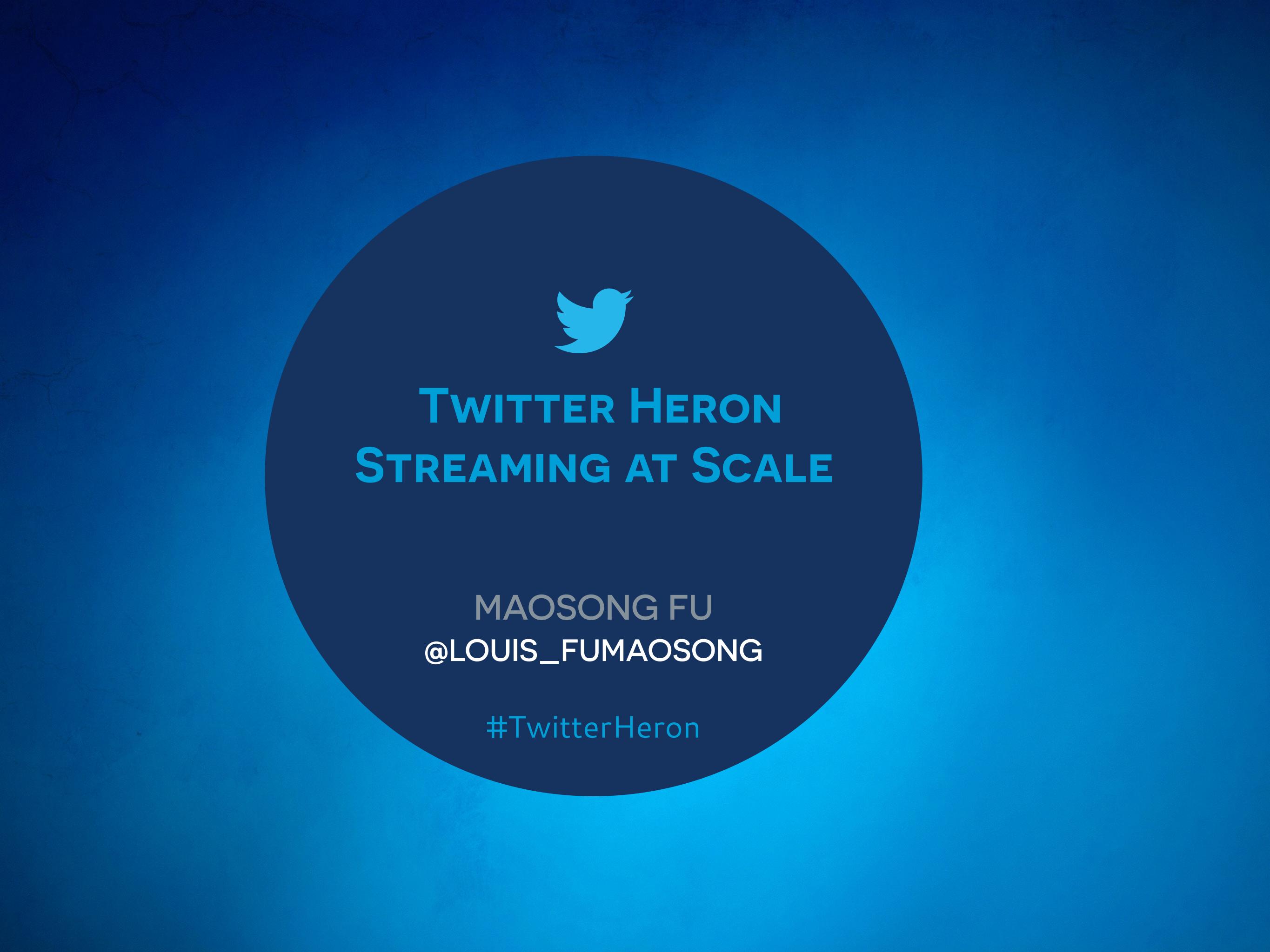 符茂松：Twitter Heron Streaming at Scale