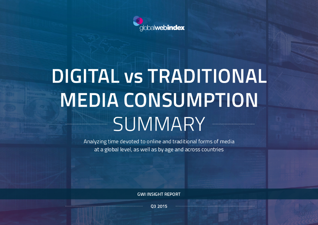 GlobalWebIndex：digital vs traditional media consumption 2015 Q3（英文版）