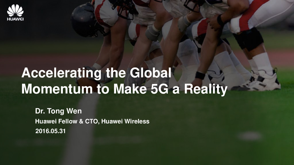 华为：Accelerating the Global  Momentum to Make 5G a Reality