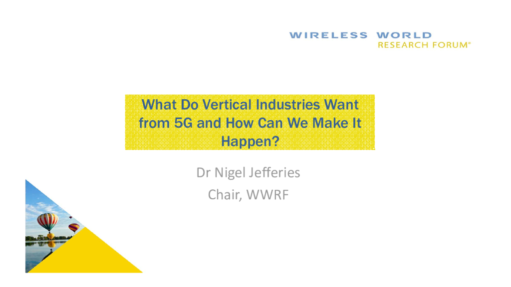 WWRF：What Do Vertical Industries Want  from 5G and How Can We Make It  Happen?