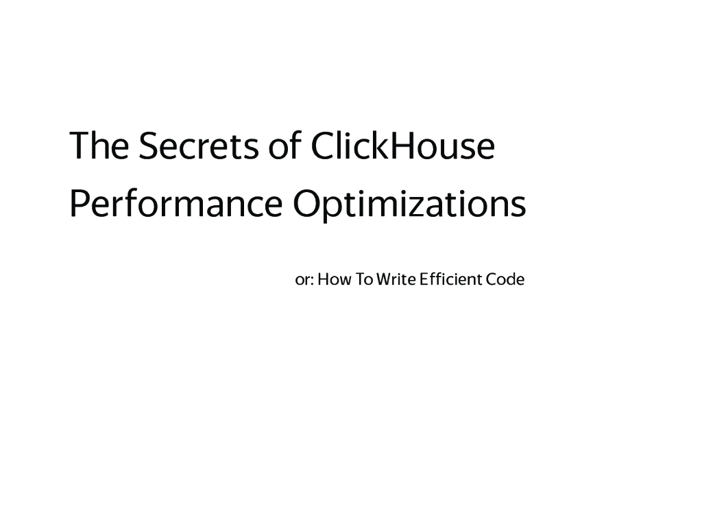 Yandex：The secrets of ClickHouse Performance Optimizations