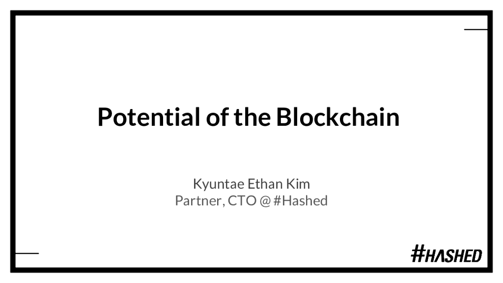 Hashed：Potentials of the Blockchain Technology and Curren