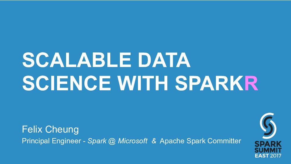 SCALABLE DATA SCIENCE WITH SPARKR