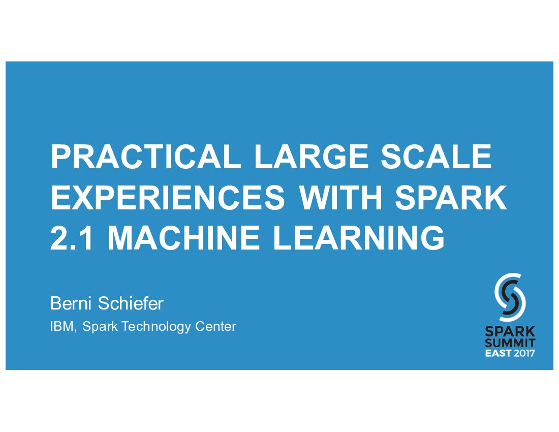 PRACTICAL LARGE SCALE EXPERIENCES WITH SPARK 2.1 MACHINE LEARNING