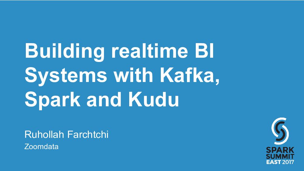 Building realtime BI Systems with Kafka,Spark and Kudu