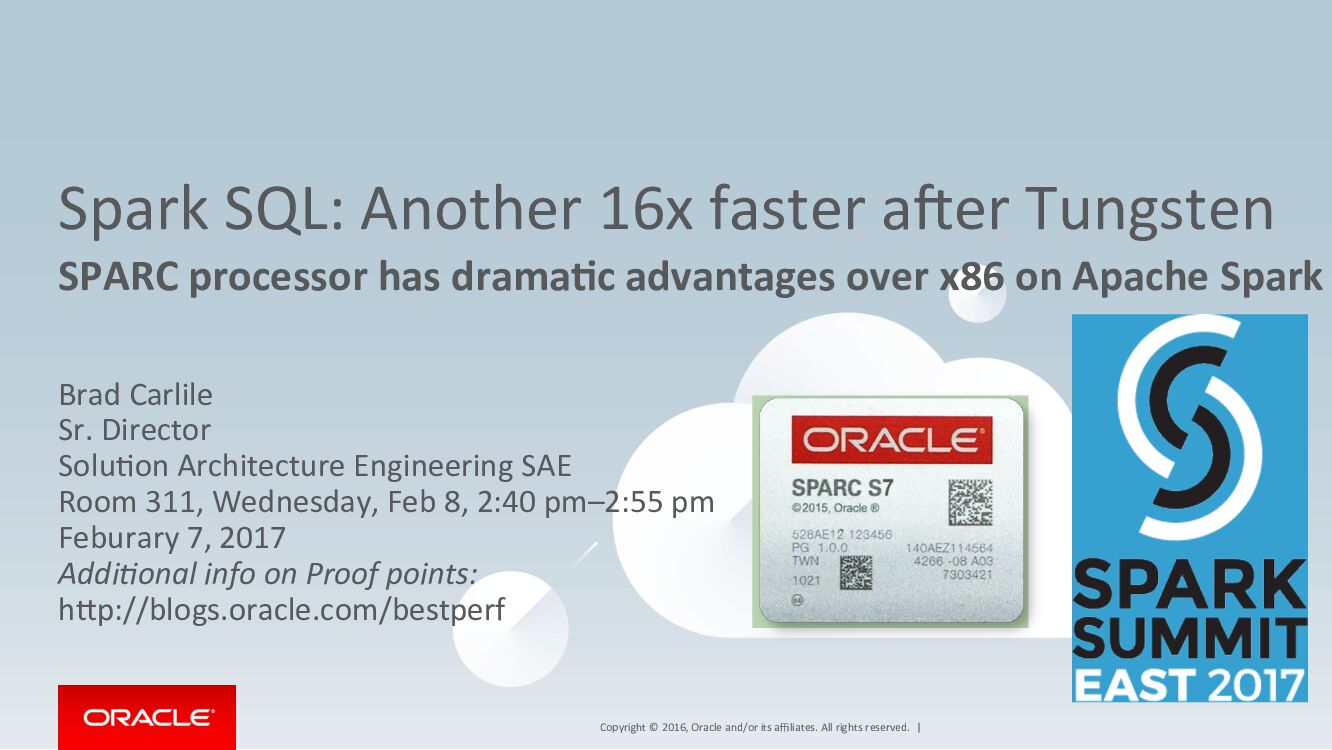 Spark SQL: Another 16x faster aFer Tungsten SPARC processor has drama1c advantages over x86 on Apache Spark