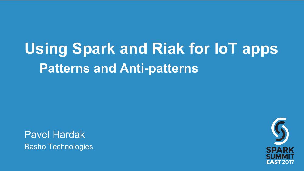 Using Spark and Riak for IoT apps Patterns and Anti-patterns