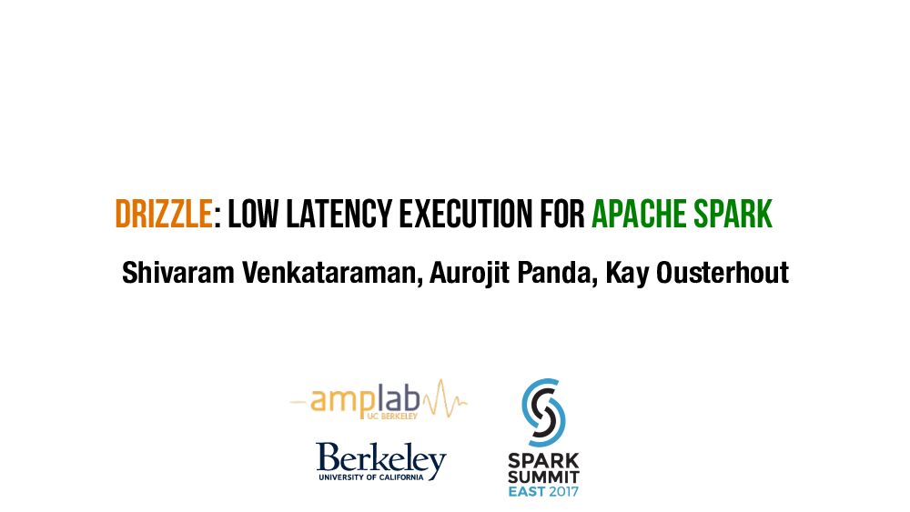 DRIZZLE: Low latency execution for apache spark