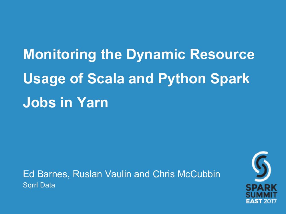 Monitoring the Dynamic Resource Usage of Scala and Python Spark Jobs in Yarn