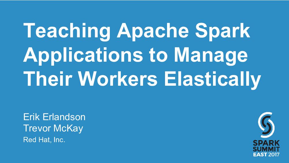 Teaching Apache Spark Applications to Manage Their Workers Elastically
