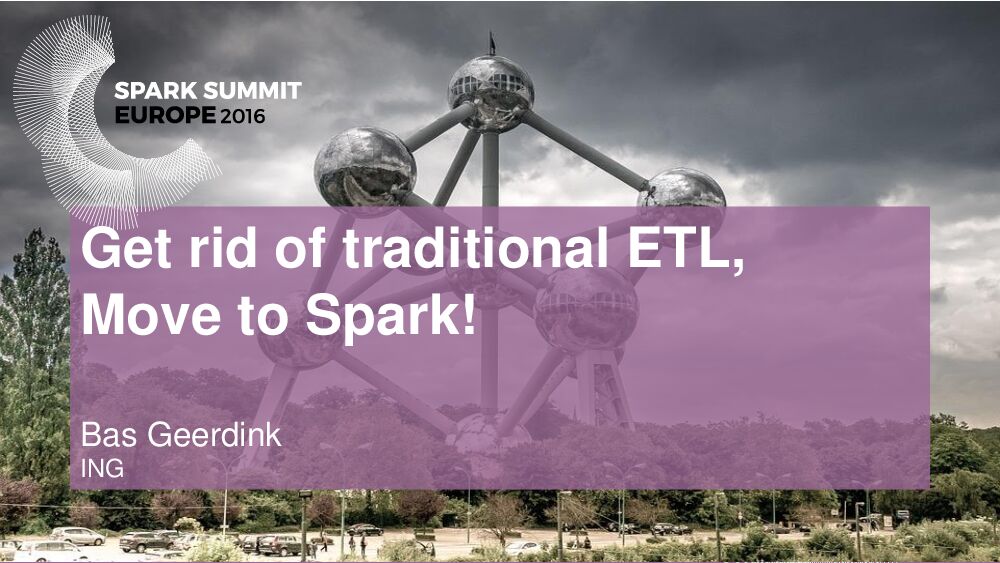 Get rid of traditional ETL, Move to Spark!