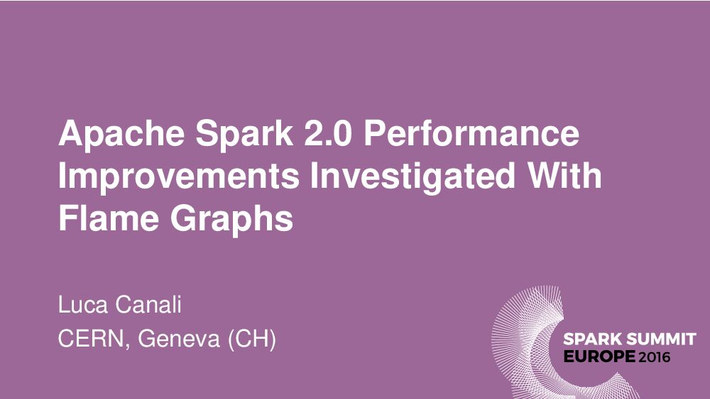 Apache Spark 2.0 Performance Improvements Investigated With Flame Graphs