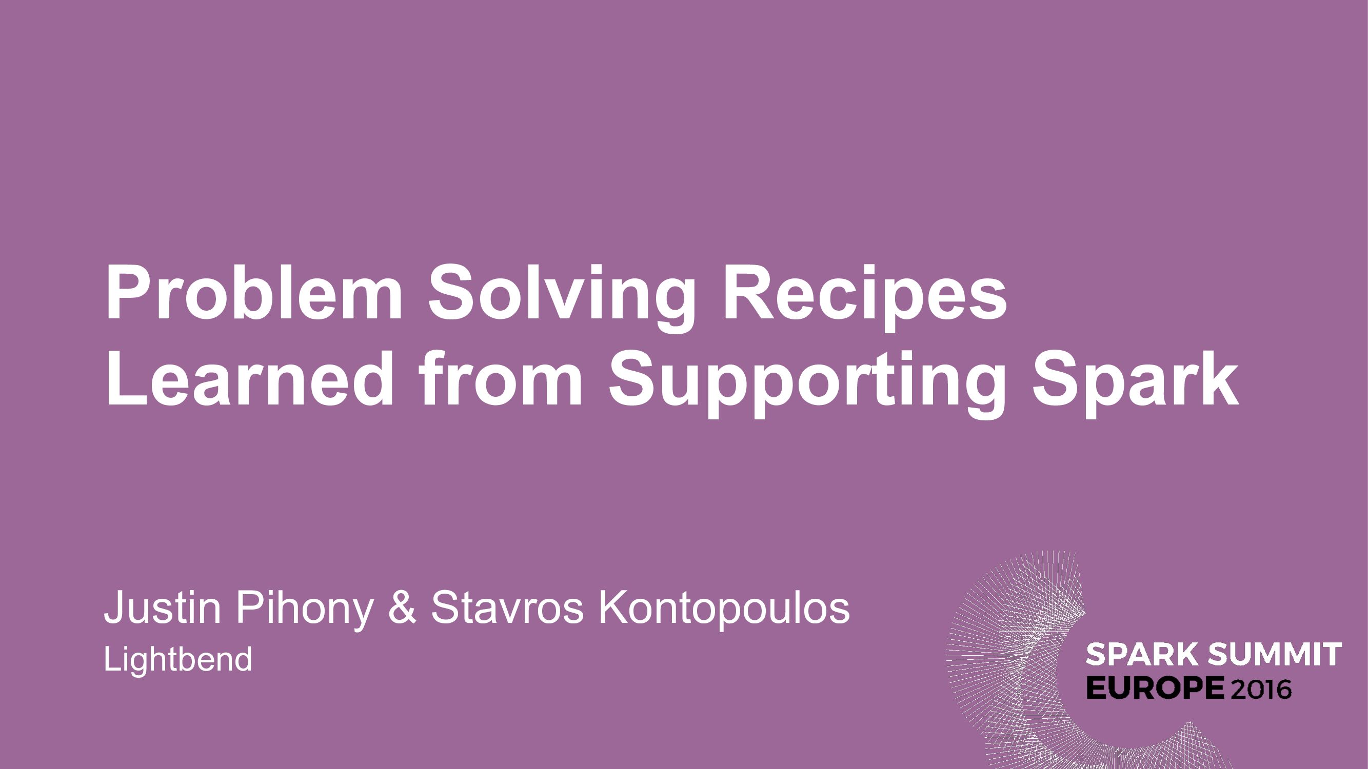Problem Solving Recipes Learned from Supporting Spark