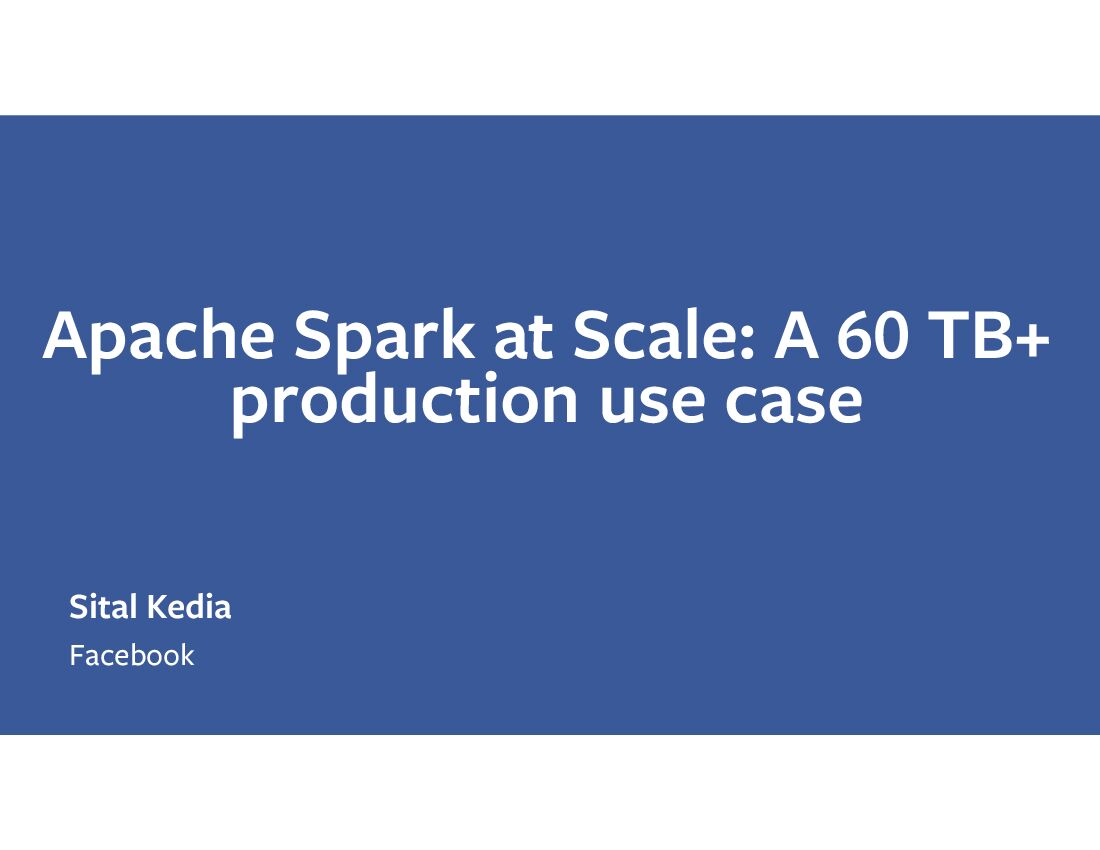 Apache Spark at Scale: A 60 TB+ production use case