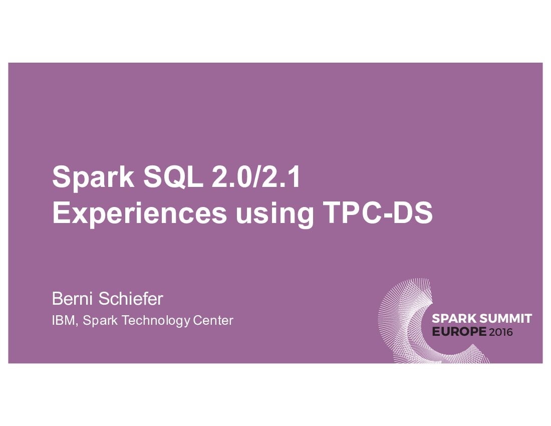 Spark SQL 2.0/2.1 Experiences using TPC-DS