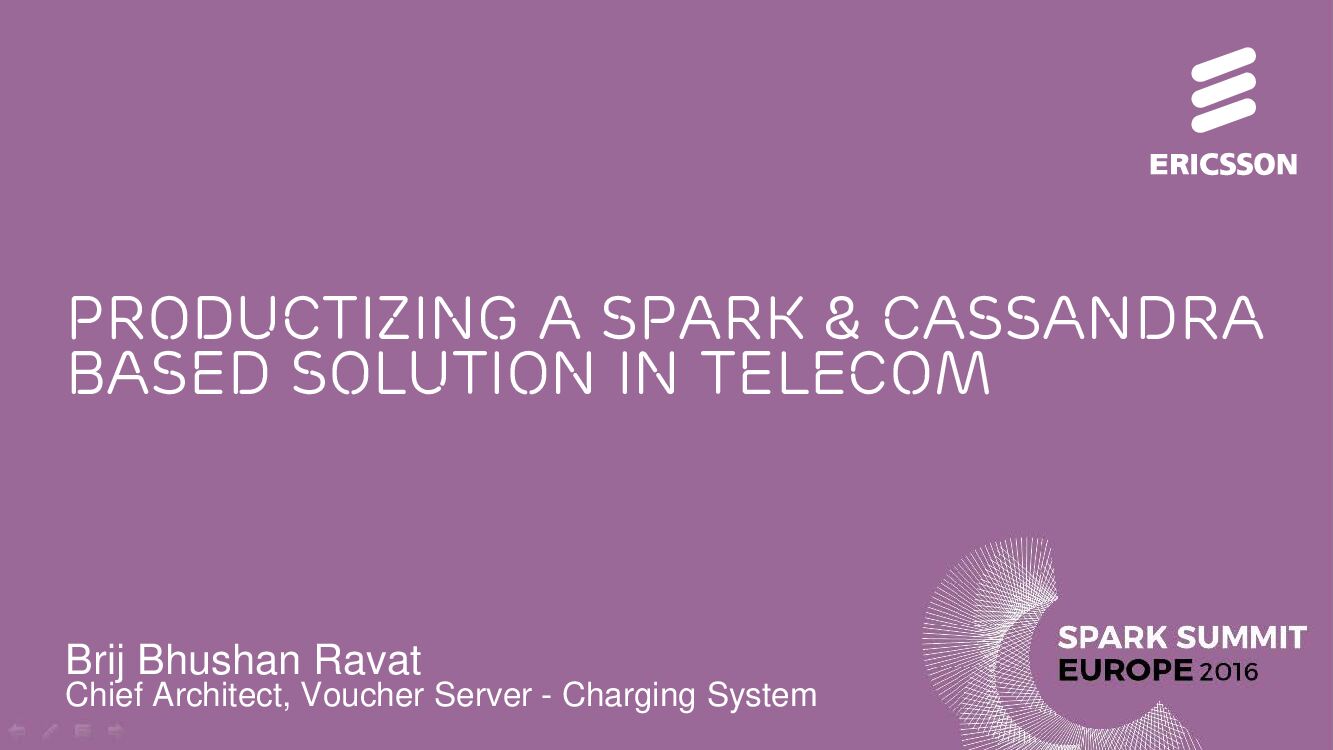 Productizing a Spark & Cassandra Based Solution in Telecom