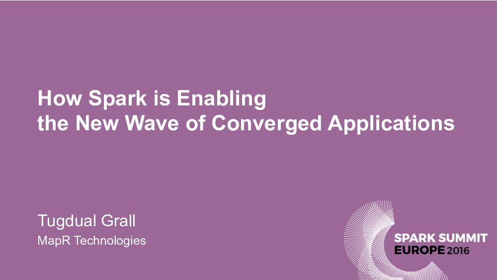 How Spark is Enabling the New Wave of Converged Applications