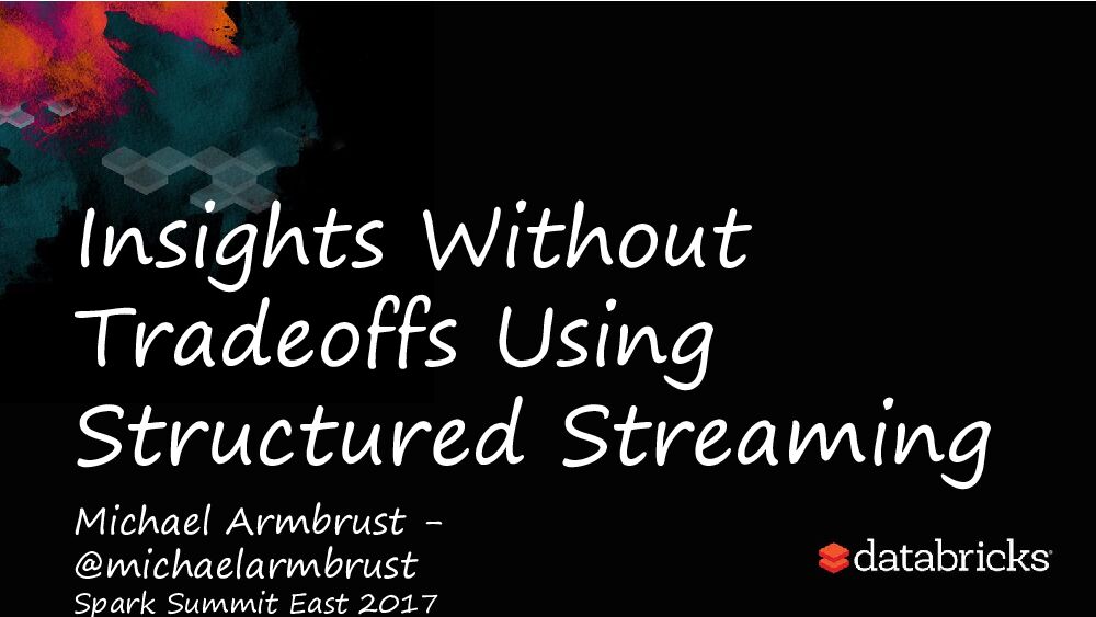 Insights Without Tradeoffs Using Structured Streaming
