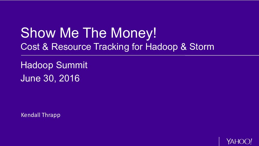 Show Me The Money! Cost & Resource Tracking for Hadoop & Storm