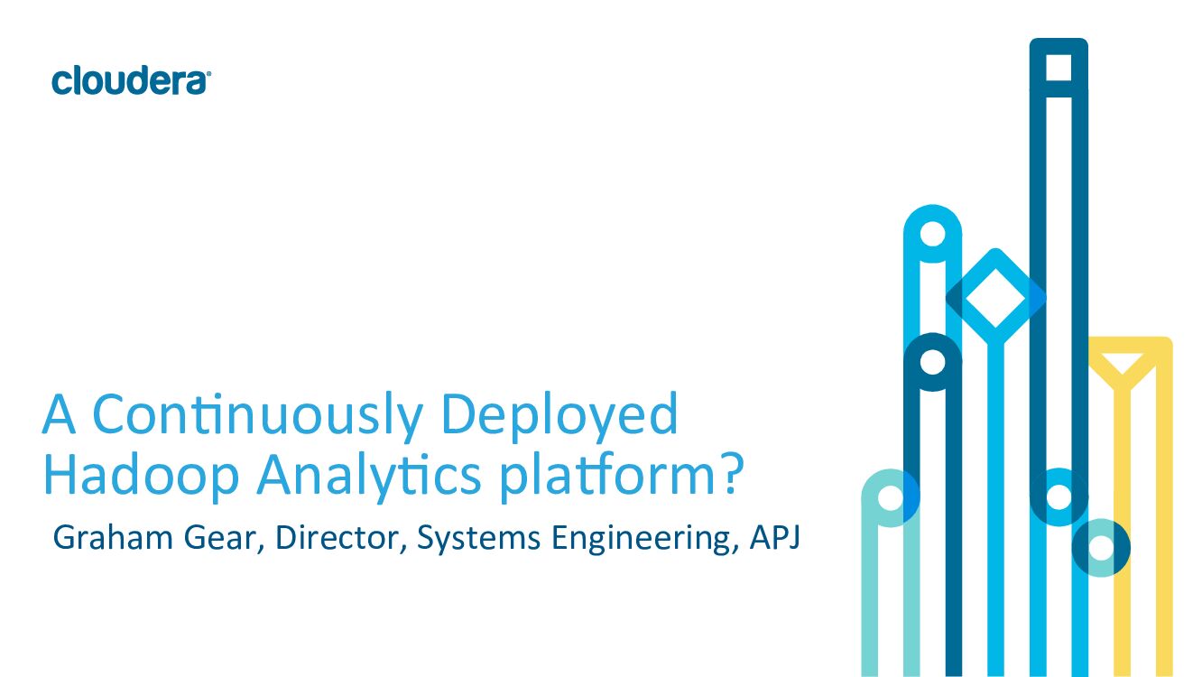 A Con&nuously Deployed Hadoop Analy&cs pla2orm