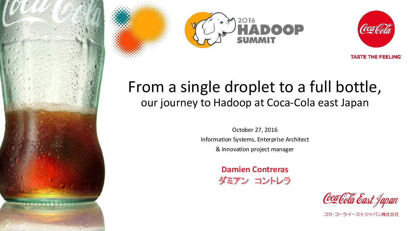 From a single droplet to a full bottle, our journey to Hadoop at Coca-Cola east Japan