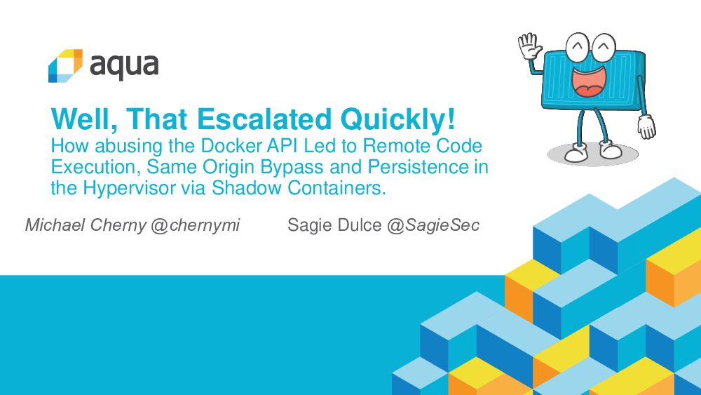 Well-That-Escalated-Quickly-How-Abusing-The-Docker-API-Led-To-Remote-Code-Execution-Same-Origin-Bypass-And-Persistence