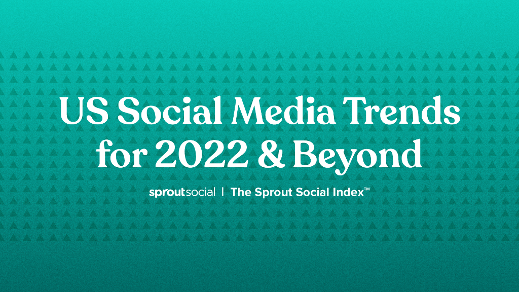 Sprout Social：2022年美国社交媒体趋势报告（英文版）