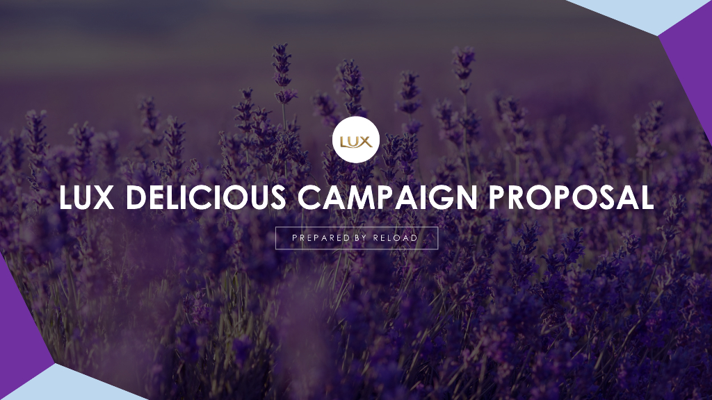 LUX Delicious Campaign Proposal_Reload