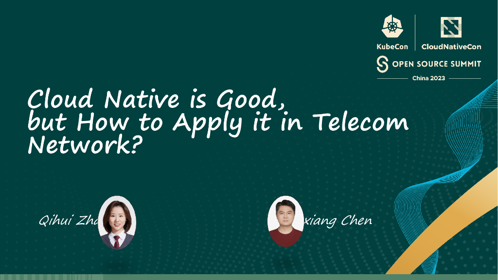 中国移动研究院（赵奇慧）：Cloud Native is Good, but How to Apply it in Telecom Network ？