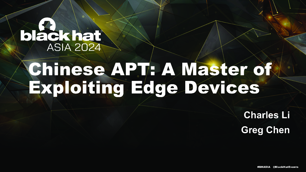 Asia-24-Chen-Chinese APT:A Master of Exploiting Edge Devices