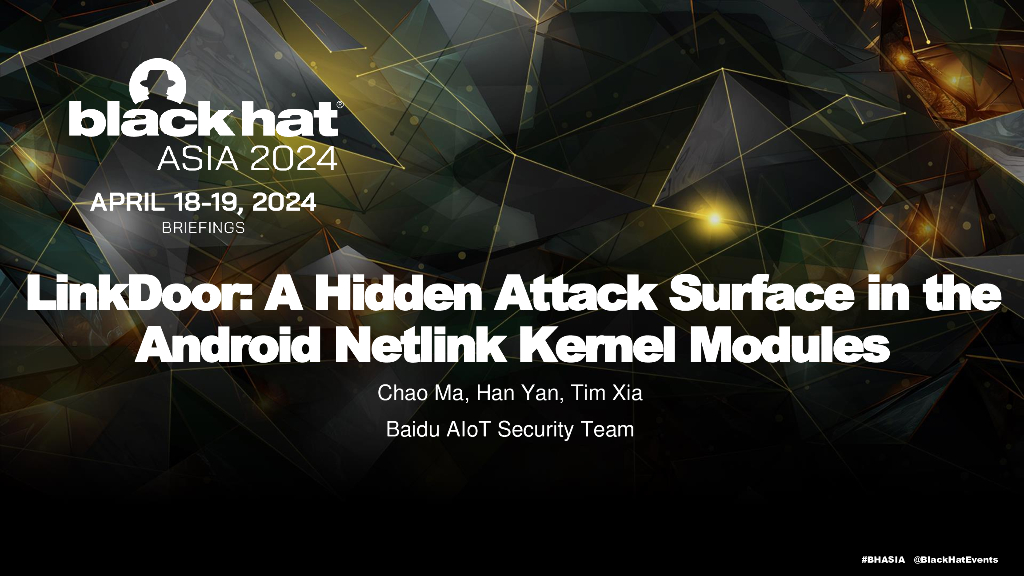 Asia-24-Ma-LinkDoor:A Hidden Attack Surface in the Android Netlink Kernel Modules
