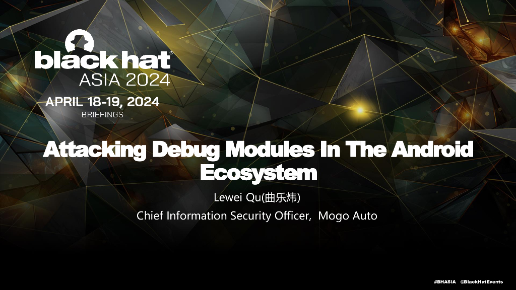 Asia-24-QU-Attacking-Debug-Modules-In-The-Android-Ecosystem