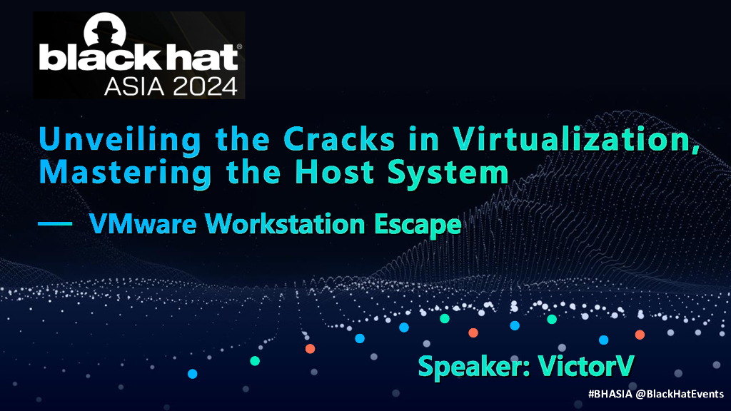 Asia-24-VictorV-Unveiling-the-Cracks-in-Virtualization-Mastering-the-Host-System
