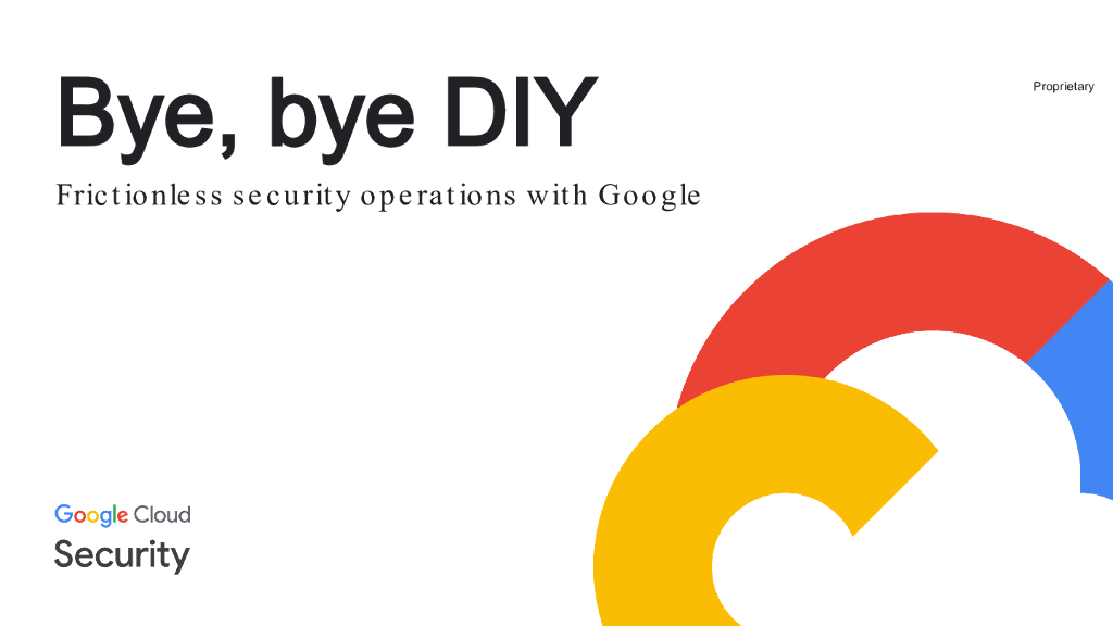 2024_USA24_PART1 T09_01：Bye Bye DIY Fictionless Security Operations with Google