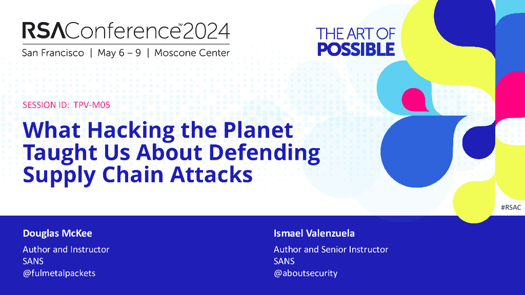 2024_USA24_TPV M05_01：What Hacking the Planet Taught Us About Defending Supply Chain Attacks