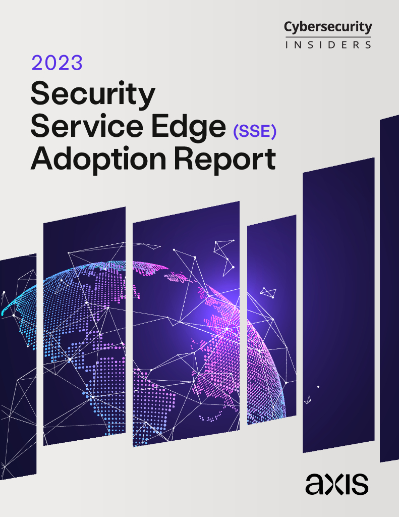 Cybersecurity&Axis Security：2023年安全服务边缘（SSE）采用报告（英文版）