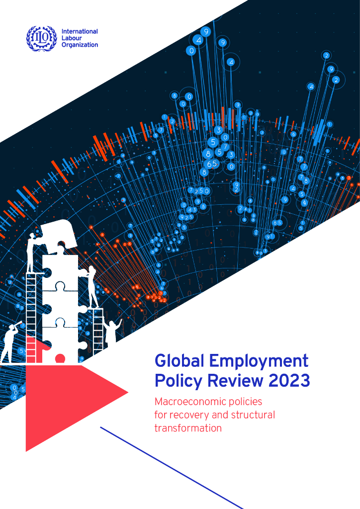 国际劳工组织（ILO）：2023年全球就业政策回顾：经济复苏和结构转型的宏观经济政策报告（英文版）