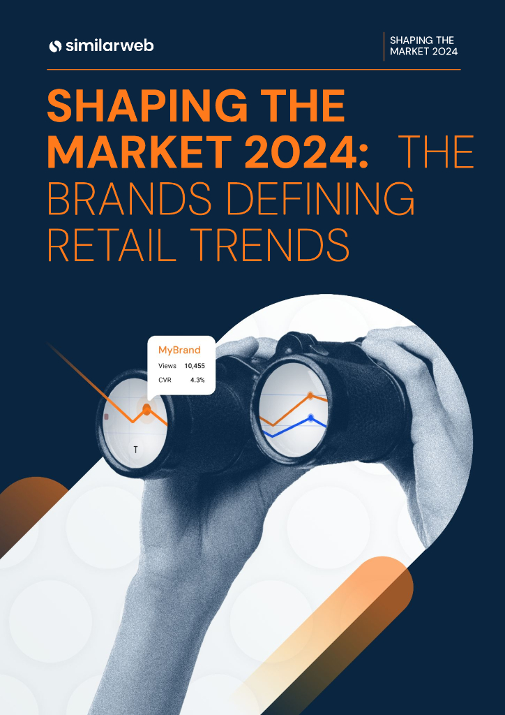 Similarweb：2024年塑造市场：定义零售趋势的品牌调研报告（英文版）
