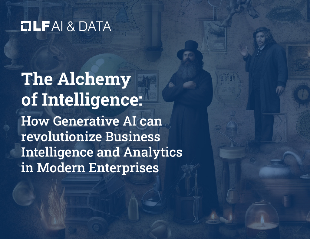 LFAI&Data：2024年智能炼金术：生成式<em>人工智能</em>如何彻底变革现代企业中的商业智能和分析白皮书（英文版） 海报
