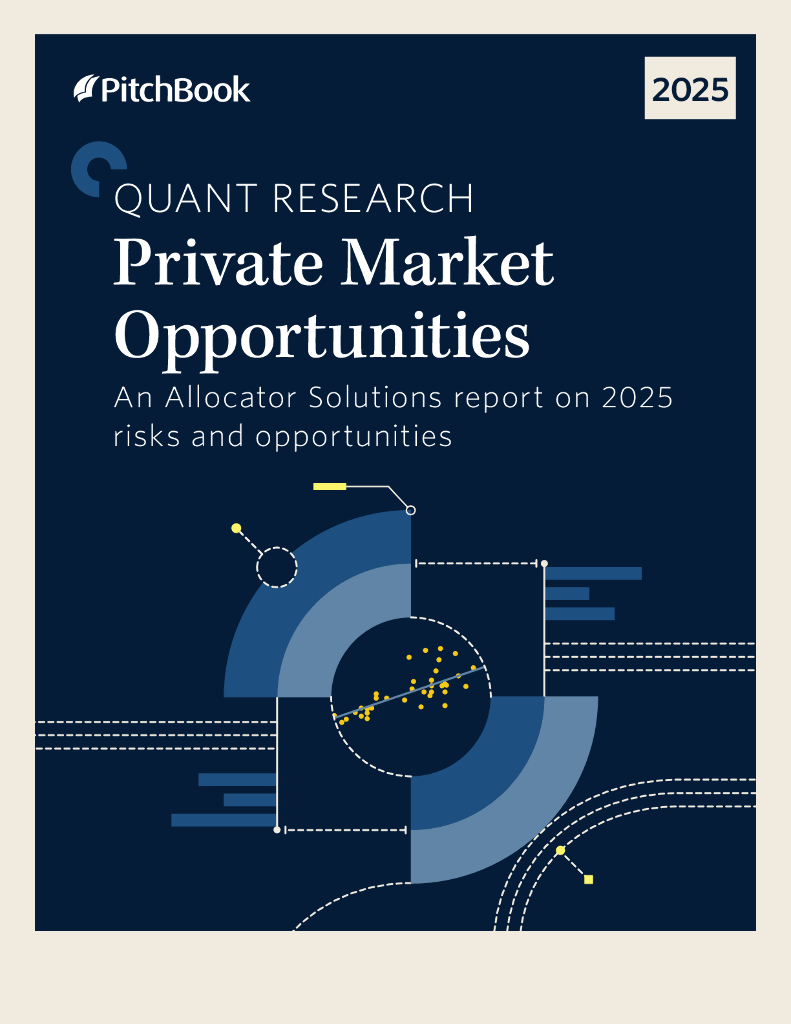 PitchBook：私人市场机会-分配器解决方案关于2025年风险和机遇的报告（英文版）