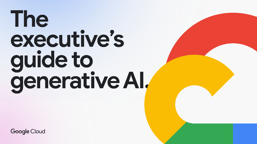 谷歌（Google）：2024年生成式AI高管指南报告（英文版）