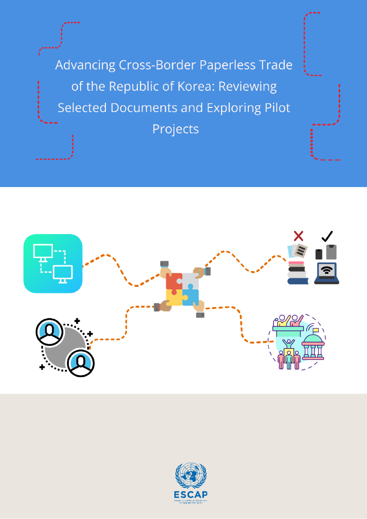 亚太经社会（ESCAP）：2024年推进韩国跨境无纸化贸易报告：选定文件审查与试点项目探索（英文版）