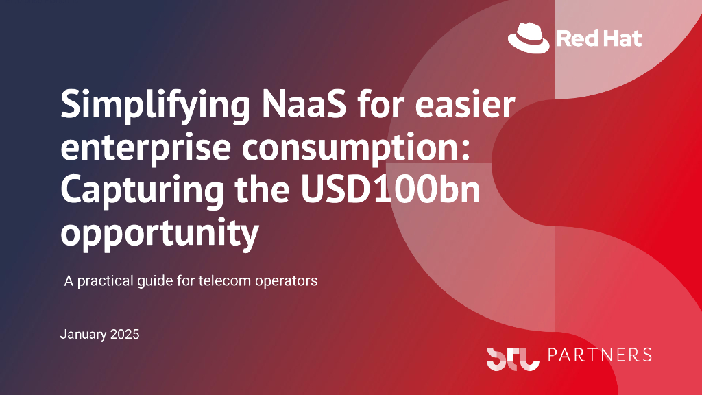 红帽&STL Partner：2025年简化网络即服务（NaaS）以促进企业消费研究报告：捕捉1000亿美元的机遇（英文版）