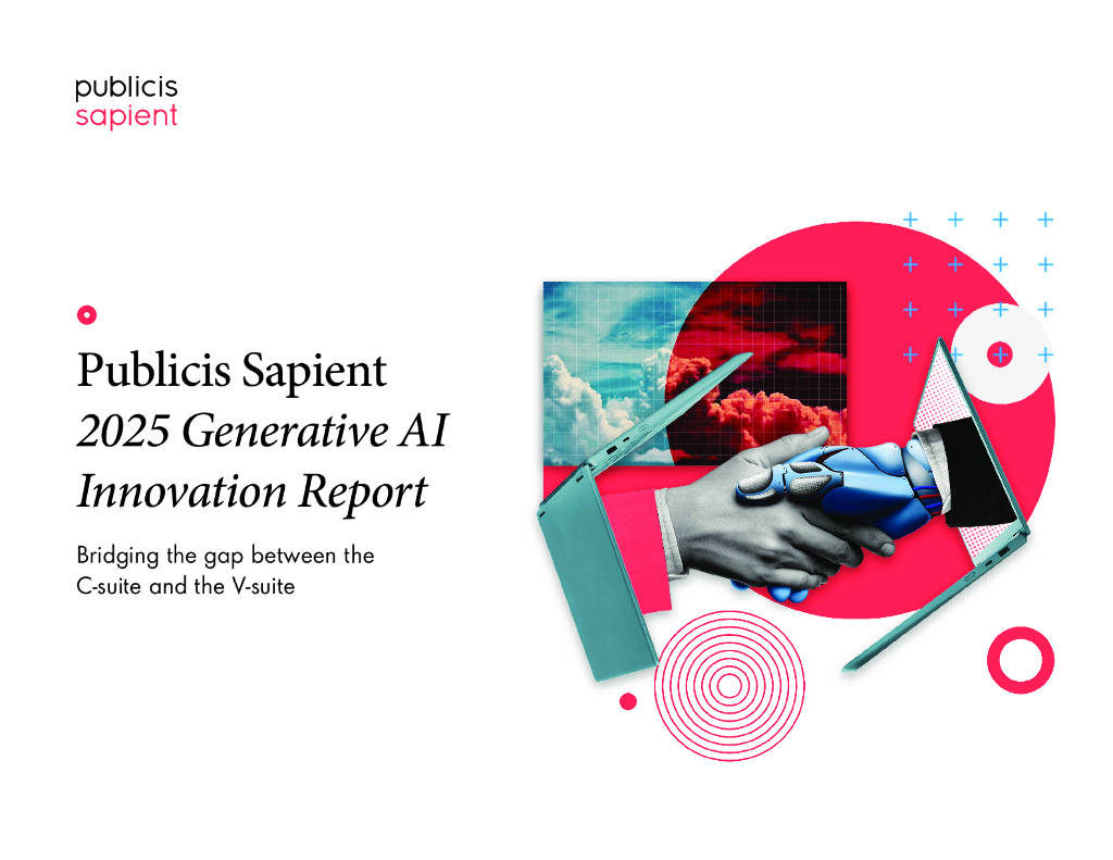 璞砺营销咨询（Publicis Sapient）：2025年生成式AI创新报告：弥合高管团队与创新团队之间的差距（英文版）