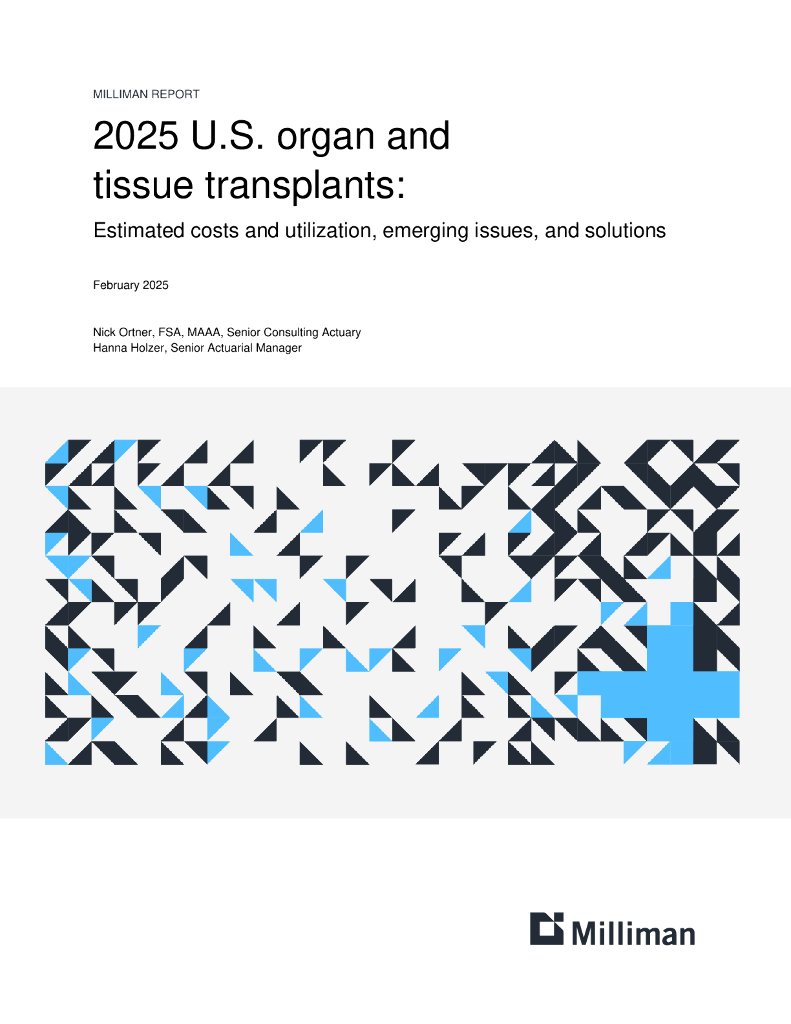 Milliman：2025年美国器官与组织移植研究报告：预估成本、利用率、新兴问题及解决方案（英文版）