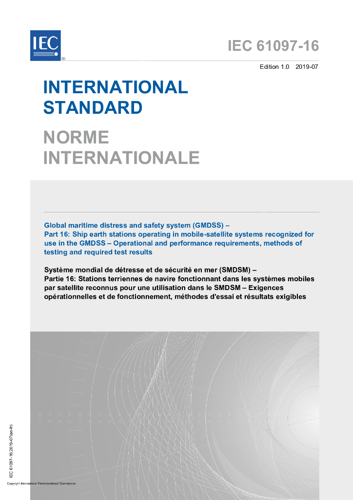 IEC 61097-16-2019 全球海上遇险和安全系统（GMDSS）第16部分：在GMDSS中使用的卫星移动系统中运行的船舶地球站 操作和性能要求、试验方法和要求的试验结果