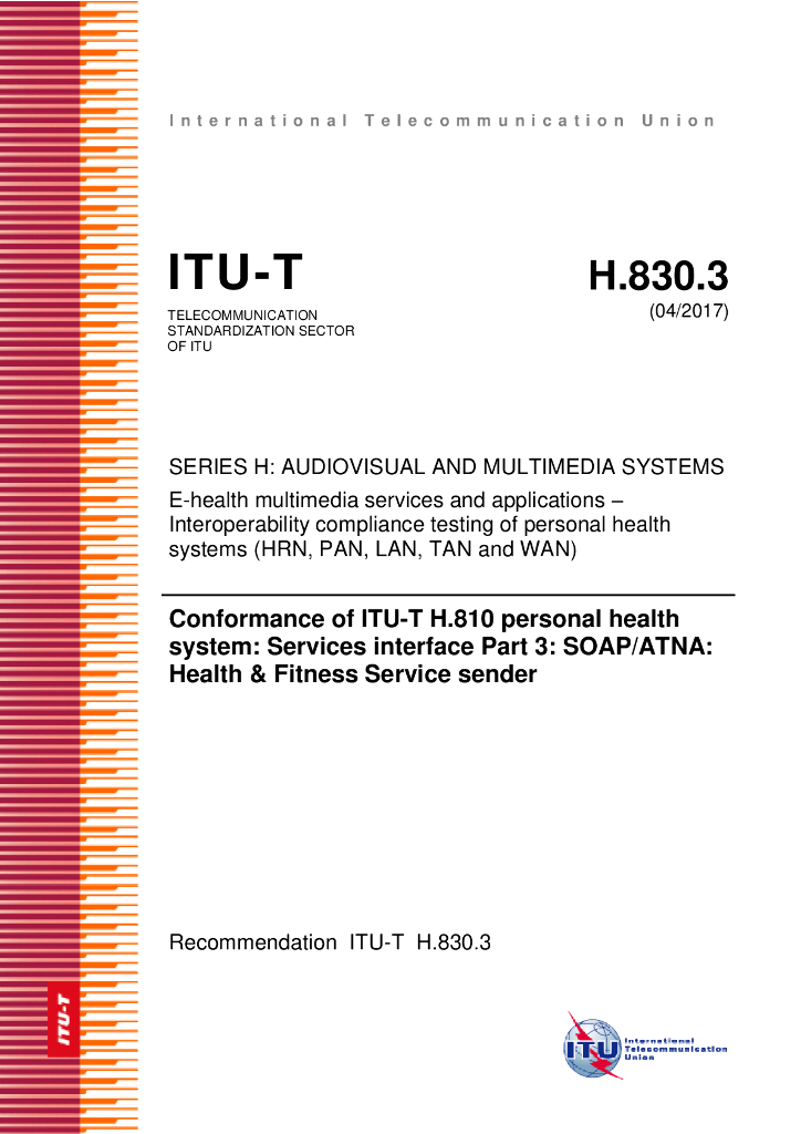 ITU-T H.830.3-2017 ITU-T H.810个人医疗卫生系统一致性 服务接口 第3部分 简单对象访问协议/审计跟踪及节点认证 健康和健身服务发送器