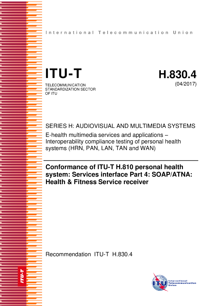 ITU-T H.830.4-2017 ITU-T H.810个人医疗卫生系统一致性 服务接口 第4部分 简单对象访问协议/审计跟踪及节点认证 健康和健身服务接收器