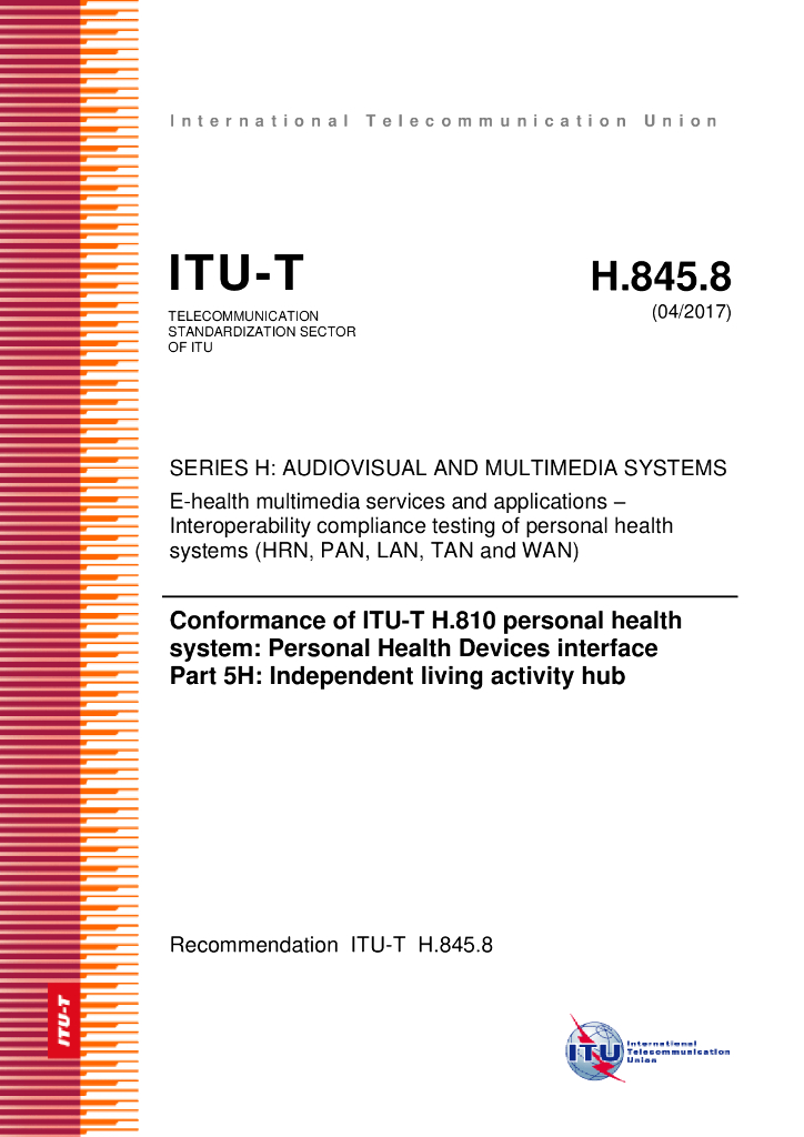 ITU-T H.845.8-2017 ITU-T H.810个人医疗卫生系统一致性 个人卫生设备接口 第5H部分 独立生活活动中心