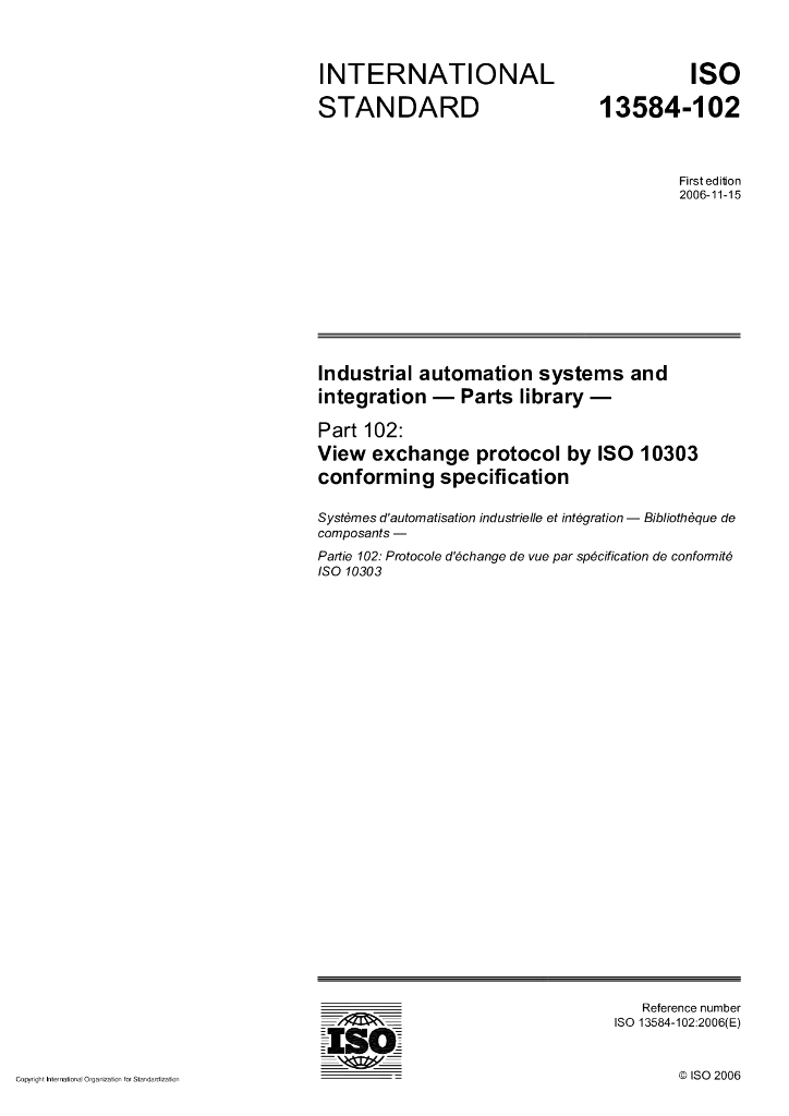 ISO 13584-102-2006 工业自动化系统与集成 零件库 第102部分：按照ISO 10303符合规范的图像交换协议